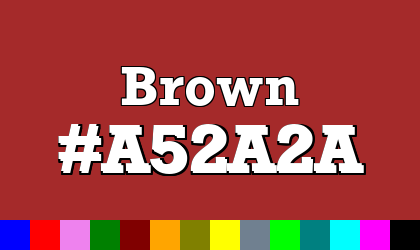 HTML color Brown hex: A52A2A