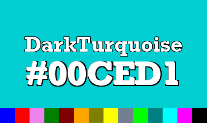 HTML color DarkTurquoise hex: 00CED1