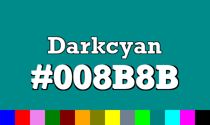 HTML color Darkcyan hex: 008B8B