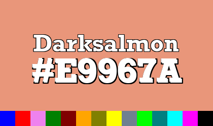 HTML color Darksalmon hex: E9967A