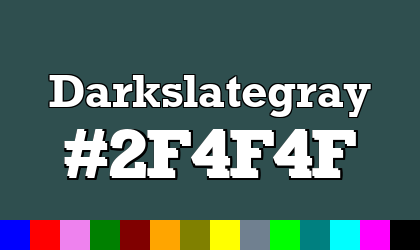 HTML color Darkslategray hex: 2F4F4F