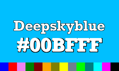 HTML color Deepskyblue hex: 00BFFF