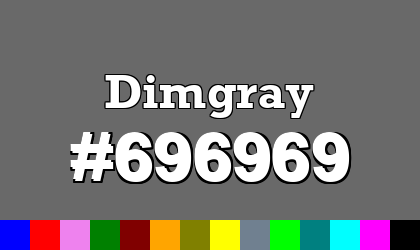 HTML color Dimgray hex: 696969