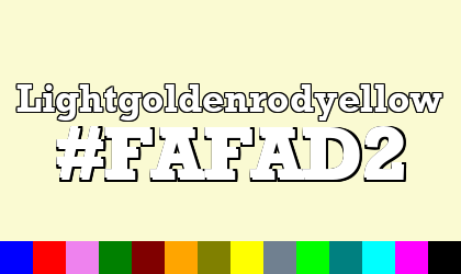 HTML color Lightgoldenrodyellow hex: FAFAD2