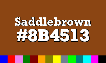 HTML color Saddlebrown hex: 8B4513